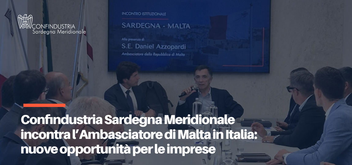L’AMBASCIATORE DI MALTA INCONTRA LE IMPRESE DELLA CONFINDUSTRIA SARDEGNA MERIDIONALE