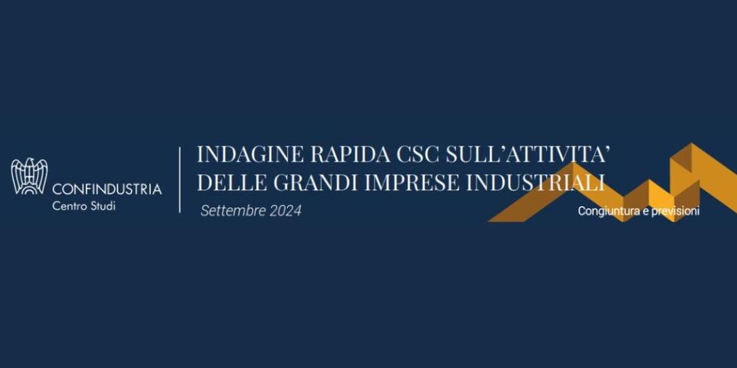 INDAGINE RAPIDA SULL’ATTIVITA’ DELLE GRANDI IMPRESE INDUSTRIALI: I DATI DEL CENTRO STUDI CONFINDUSTRIA