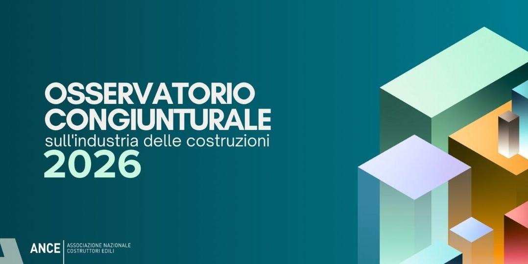 OSSERVATORIO ANCE: IL FUTURO DELLE COSTRUZIONI TRA DATI, PNRR E NUOVE POLITICHE ABITATIVE 