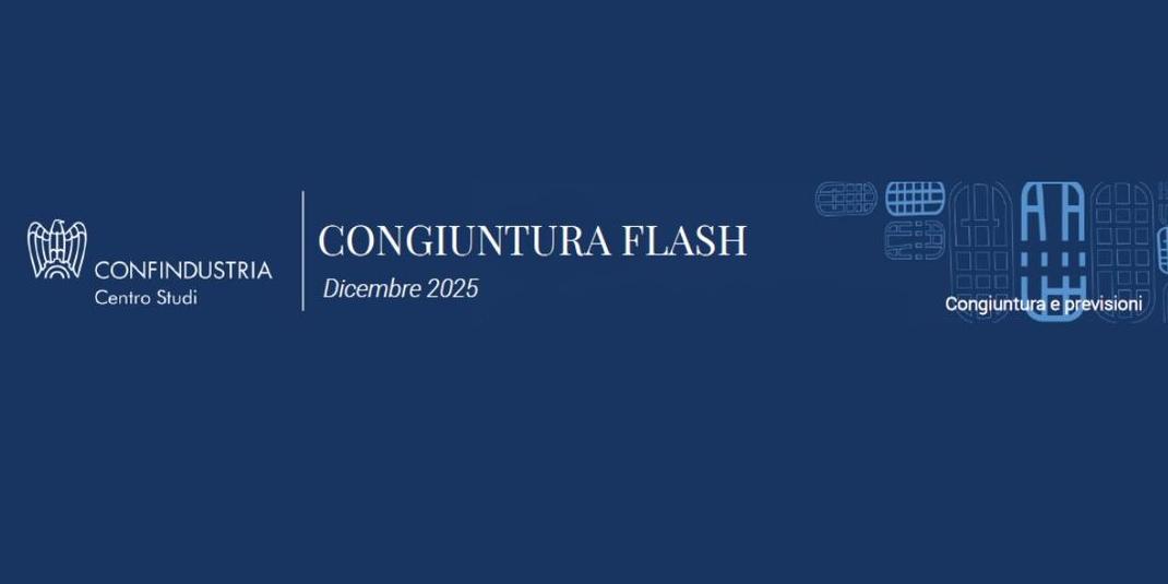 CENTRO STUDI CONFINDUSTRIA | CONGIUNTURA FLASH DICEMBRE 2025