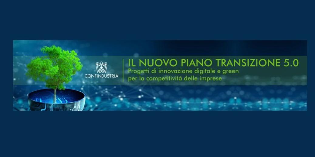 IL NUOVO PIANO DI TRANSIZIONE 5.0: ONLINE LA REGISTRAZIONE DEL WEBINAR CONFINDUSTRIA 